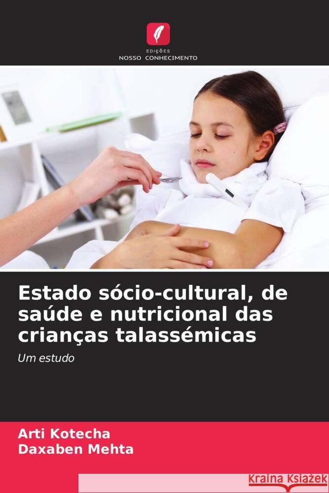 Estado s?cio-cultural, de sa?de e nutricional das crian?as talass?micas Arti Kotecha Daxaben Mehta 9786207236879 Edicoes Nosso Conhecimento - książka