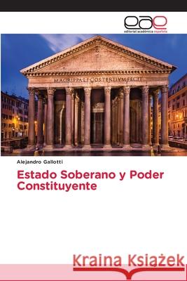 Estado Soberano y Poder Constituyente Alejandro Gallotti 9786139404711 Editorial Academica Espanola - książka