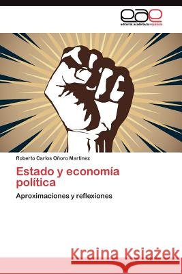 Estado y economía política Oñoro Martinez Roberto Carlos 9783845483092 Editorial Acad Mica Espa Ola - książka