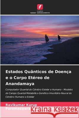 Estados Quânticos de Doença e o Corpo Etéreo de Anandamaya Kurup, Ravikumar, Achutha Kurup, Parameswara 9786208769611 Edições Nosso Conhecimento - książka