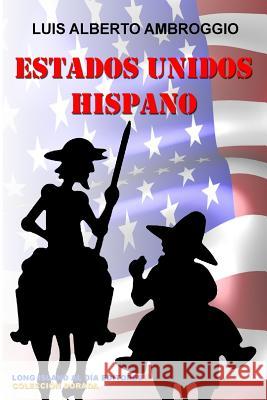 Estados Unidos Hispano Luis Alberto Ambroggio Daniel Walter Lencinas Daniel Walter Lencinas 9781517256067 Createspace - książka