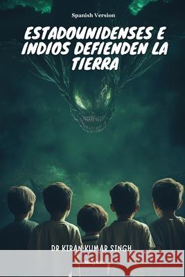 Estadounidenses e indios defienden la Tierra Dr Kiran Kumar Singh 9789370099036 Ukiyoto Publishing - książka