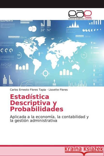 Estadística Descriptiva y Probabilidades : Aplicada a la economía, la contabilidad y la gestión administrativa Flores Tapia, Carlos Ernesto; Flores, Lissette 9786139434305 Editorial Académica Española - książka