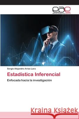 Estadística Inferencial Arias Lara, Sergio Alejandro 9786202099042 Editorial Académica Española - książka