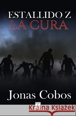 Estallido Z: La Cura Jonas Cobos 9781532850370 Createspace Independent Publishing Platform - książka