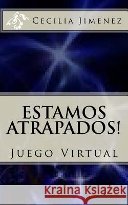 Estamos Atrapados: Juego Virtual Cecilia Jimenez 9781523693474 Createspace Independent Publishing Platform - książka