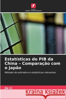 Estat?sticas do PIB da China - Compara??o com o Jap?o Jie Li 9786630227437 Edicoes Nosso Conhecimento - książka