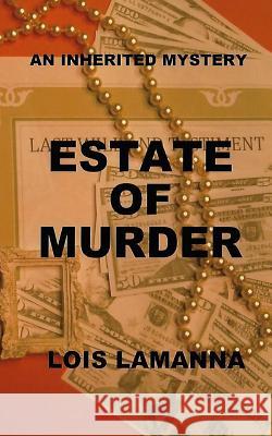 Estate of Murder Lois Lamanna 9781724205124 Createspace Independent Publishing Platform - książka