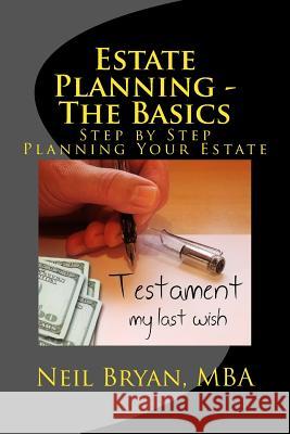 Estate Planning - The Basics: Step by Step Planning Your Estate Neil Bryan 9781539081579 Createspace Independent Publishing Platform - książka