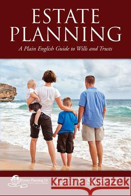 Estate Planning: A Plain English Guide to Wills and Trusts Clint W. Smit 9781481884853 Createspace - książka