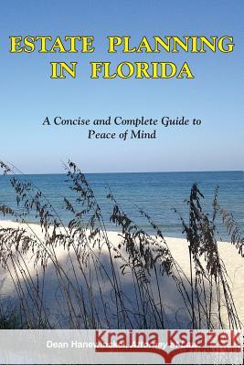 Estate Planning in Florida - A Concise and Complete Guide to Peace of Mind Dean Hanewinckel 9780981823324 Dean Biz, Inc. - książka