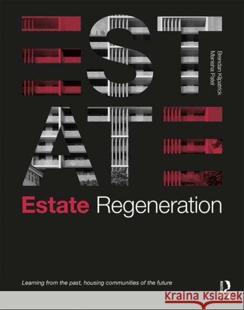 Estate Regeneration: Learning from the Past, Housing Communities of the Future Brendan Kilpatrick Manisha Patel 9780367271282 Routledge - książka