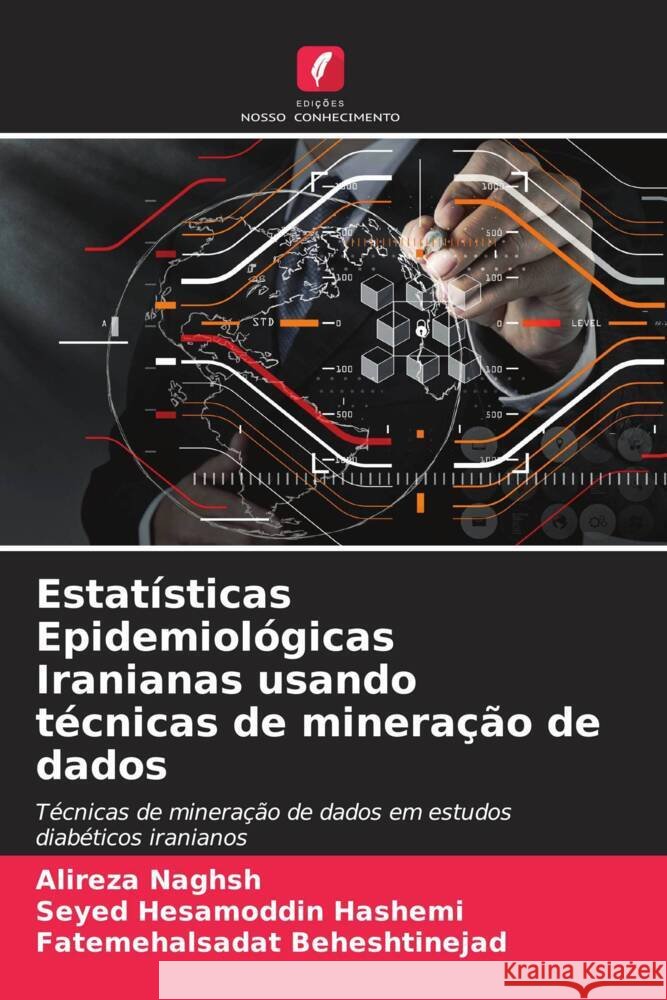 Estatísticas Epidemiológicas Iranianas usando técnicas de mineração de dados Naghsh, Alireza, Hashemi, Seyed Hesamoddin, Beheshtinejad, Fatemehalsadat 9786204234397 Edicoes Nosso Conhecimento - książka