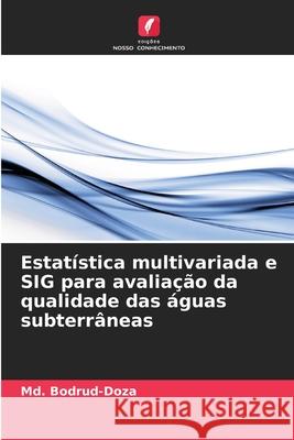 Estatística multivariada e SIG para avaliação da qualidade das águas subterrâneas Bodrud-Doza, Md. 9786206810254 Edições Nosso Conhecimento - książka