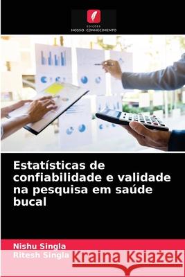 Estatísticas de confiabilidade e validade na pesquisa em saúde bucal Nishu Singla, Ritesh Singla 9786203629804 Edicoes Nosso Conhecimento - książka