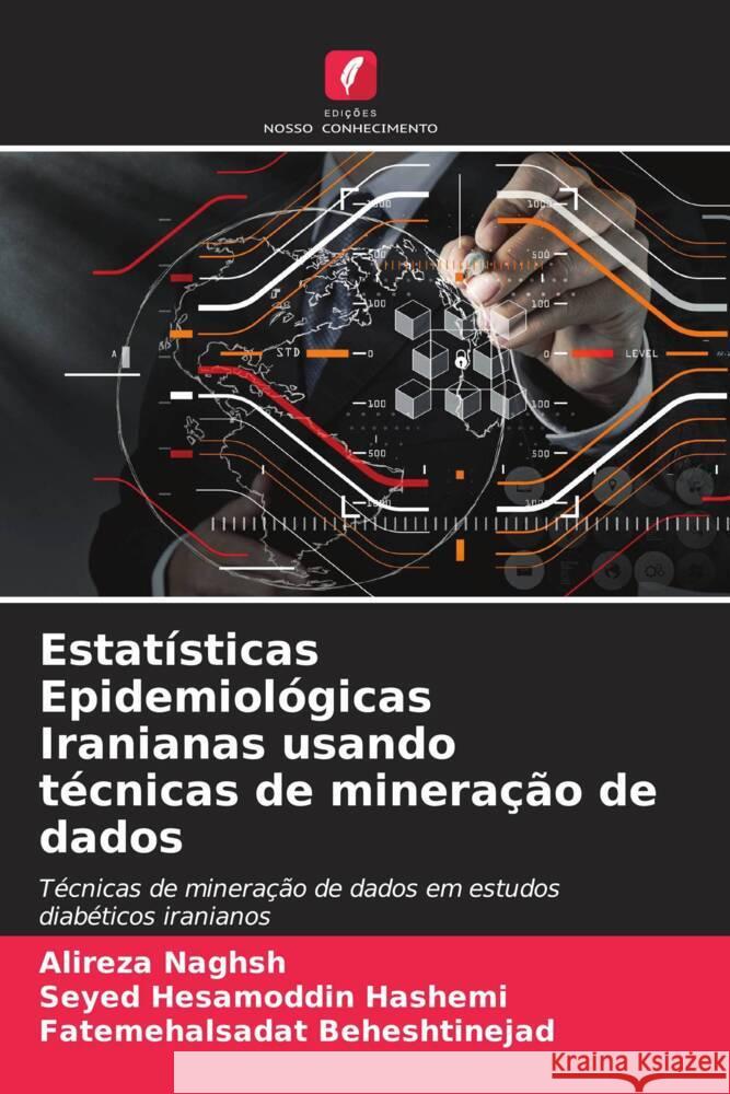 Estatísticas Epidemiológicas Iranianas usando técnicas de mineração de dados Naghsh, Alireza, Hashemi, Seyed Hesamoddin, Beheshtinejad, Fatemehalsadat 9786204234397 Edicoes Nosso Conhecimento - książka