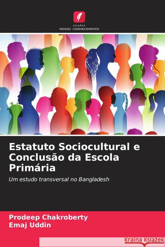 Estatuto Sociocultural e Conclusão da Escola Primária Chakroberty, Prodeep, Uddin, Emaj 9786205001486 Edições Nosso Conhecimento - książka