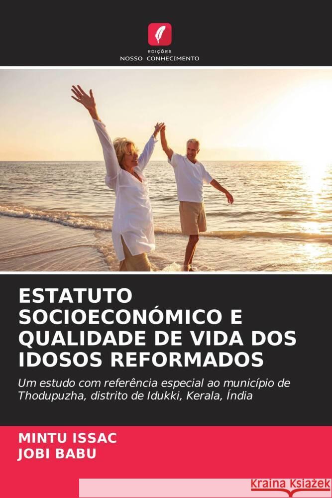 Estatuto Socioecon?mico E Qualidade de Vida DOS Idosos Reformados Mintu Issac Jobi Babu 9786208647469 Edicoes Nosso Conhecimento - książka
