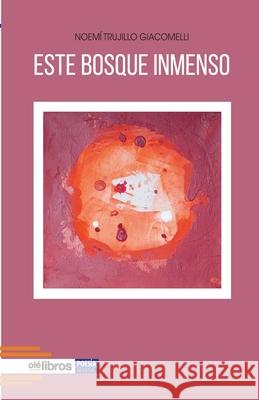 Este bosque inmenso Noemí Trujillo Giacomelli 9788418759130 OLE Libros - książka