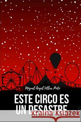 Este circo es un desastre Villar Pinto, Miguel Ángel 9781717856937 Independently Published - książka