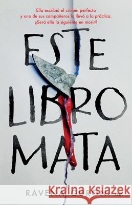 Este Libro Mata: Ella Escribi? El Crimen Perfecto Y Uno de Sus Compa?eros Lo Llev? a la Pr?ctica... / This Book Kills Ravena Guron Lucy Morris V?ctor Rui 9786073933278 Planeta Publishing - książka