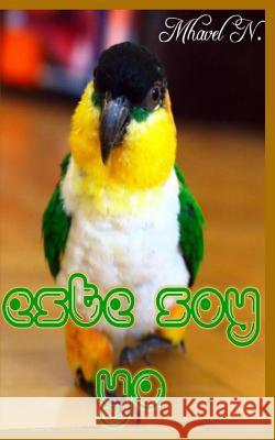 Este Soy Yo: Historia de Un Loro Mhavel N 9781719963367 Independently Published - książka