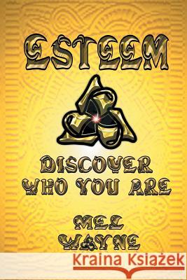 Esteem: Discover Who You Are Mel Wayne 9780986294280 Gametasia Press - książka
