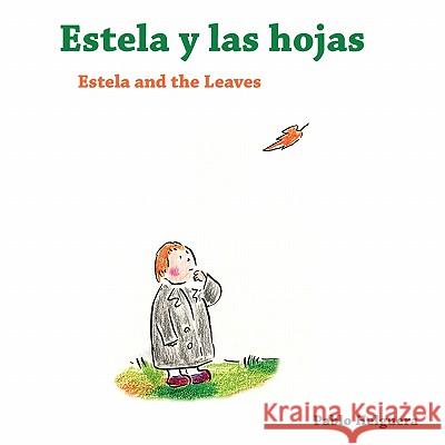 Estela and the Leaves -- Estela y las Hojas Helguera, Pablo 9781934978528 Jorge Pinto Books - książka