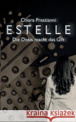 Estelle: Die Dosis macht das Gift Chiara Prestianni 9783754353738 Books on Demand - książka