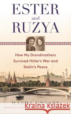 Ester and Ruzya: How My Grandmothers Survived Hitler's War and Stalin's Peace Masha Gessen 9780385336055 Dial Press - książka