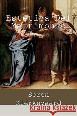 Estetica Del Matrimonio (Spanish Edition) Kierkegaard, Soren 9781539496960 Createspace Independent Publishing Platform - książka