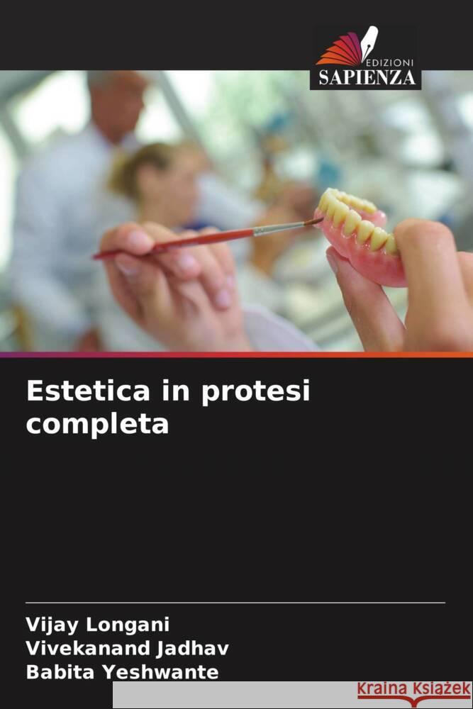 Estetica in protesi completa Longani, Vijay, Jadhav, Vivekanand, Yeshwante, Babita 9786205451250 Edizioni Sapienza - książka