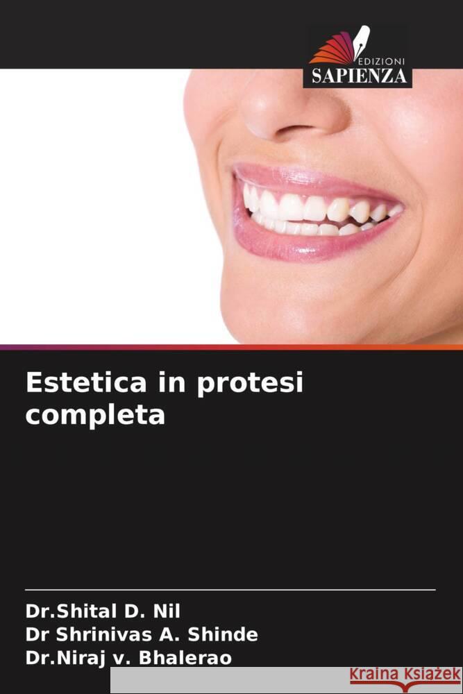 Estetica in protesi completa Dr Shital D. Nil Shrinivas A. Shinde Dr Niraj V. Bhalerao 9786207134946 Edizioni Sapienza - książka