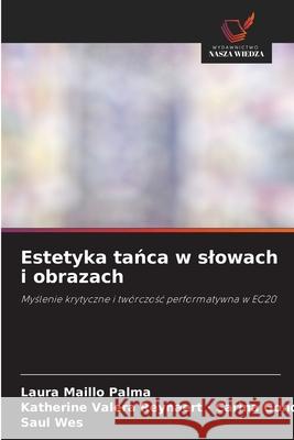 Estetyka tańca w slowach i obrazach Maillo Palma, Laura 9786203698954 Wydawnictwo Nasza Wiedza - książka