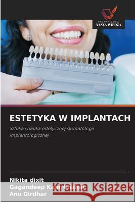ESTETYKA W IMPLANTACH Dixit, Nikita, Chahal, Gagandeep kaur, Girdhar, ANU 9786208715519 Wydawnictwo Nasza Wiedza - książka