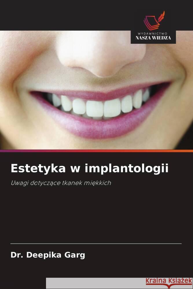 Estetyka w implantologii Garg, Dr. Deepika 9786202939317 Wydawnictwo Nasza Wiedza - książka