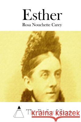 Esther Rosa Nouchette Carey The Perfect Library 9781511804424 Createspace - książka