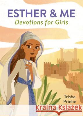 Esther & Me Devotions for Girls Trisha Priebe 9781636096209 Barbour Kidz - książka