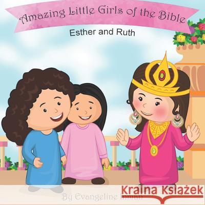 Esther and Ruth: Amazing Little Girls of the Bible Evangeline Inman 9781725993457 Createspace Independent Publishing Platform - książka