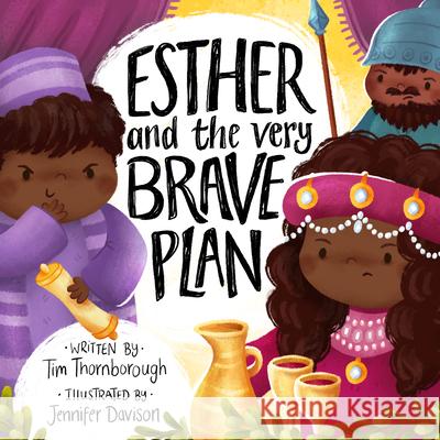 Esther and the Very Brave Plan Tim Thornborough Jennifer Davison 9781784986209 Good Book Co - książka