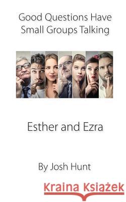 Esther Ezra: Good Questions Have Small Groups Talking Josh Hunt 9781502497635 Createspace - książka