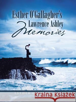 Esther O'Gallagher's Lawrence Ashley Memories Esther O'Gallagher 9781512722819 WestBow Press - książka
