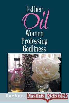 Esther Oil Women Professing Godliness Barbara Sword Turner 9781543470192 Xlibris - książka