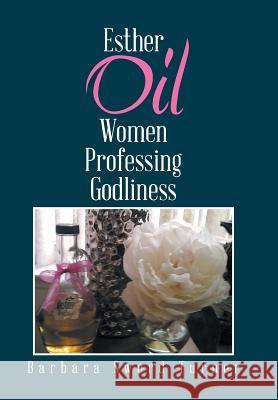 Esther Oil Women Professing Godliness Barbara Sword Turner 9781543470208 Xlibris - książka