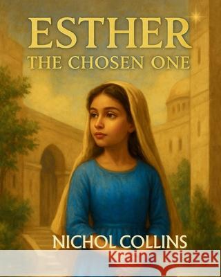 Esther: The Chosen One Nichol Collins 9781965553305 Globeshakers Publishing Co. - książka