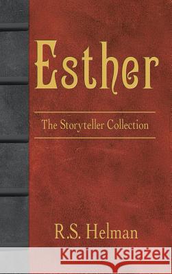 Esther: The Storyteller Collection R. S. Helman 9781490828916 WestBow Press - książka