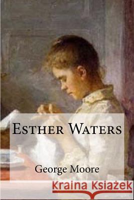 Esther Waters George Moore Edibooks 9781533164384 Createspace Independent Publishing Platform - książka
