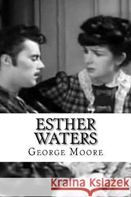 Esther Waters George Moore Edibooks 9781534942424 Createspace Independent Publishing Platform - książka