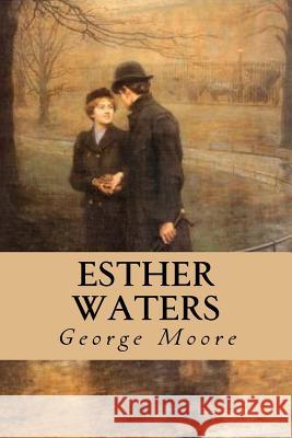 Esther Waters George Moore 9781535400886 Createspace Independent Publishing Platform - książka