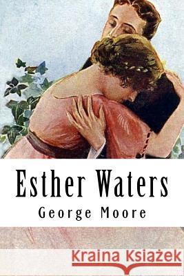 Esther Waters George Moore 9781539620112 Createspace Independent Publishing Platform - książka